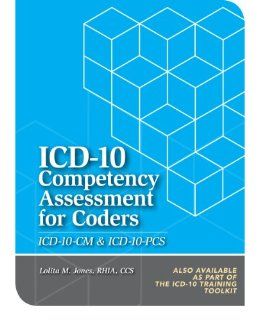 ICD 10 Competency Assessment for Coders ICD 10 CM And ICD 10 PCS (9781601468758) HCPro Inc., Lolita M. Jones RHIA CCS Books