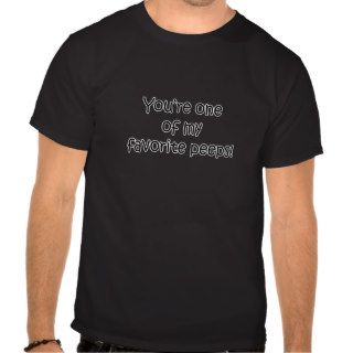 Favorite Peeps Sweet Sayings Design T Shirt