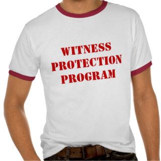 WITNESS PROTECTION PROGRAM SHIRTS