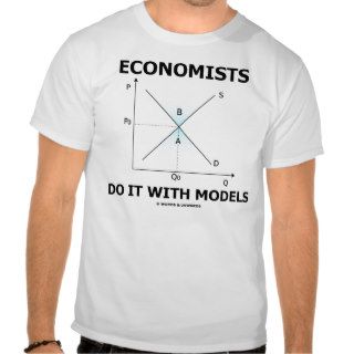 Economists Do It With Models (Supply Demand Curve) Tee Shirt