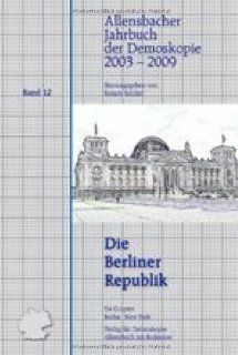 Allensbacher Jahrbuch der Demoskopie 20032009 (Die Berliner Republik) (German Edition) Renate Kcher, Elisabeth Noelle, Renate Kocher, Renate Kacher 9783598207785 Books