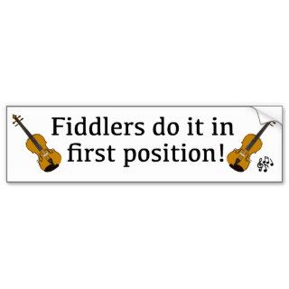 Fiddlers Do it in First Position violin player Bumper Stickers
