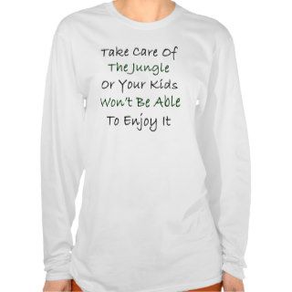 Take Care Of The Jungle Or Your Kids Won't Be Able Shirt