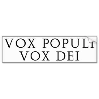 Vox Populi Vox Dei Bumper Stickers