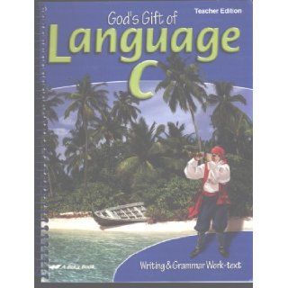 God's Gift of Language C Writing & Grammar Work text, Teacher Edition (A Beka Book) Phyllis Rand Books