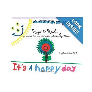 Hope and Healing An Activities Book for Adults Working with School Aged Children Regalena Melrose 9780979424595 Books