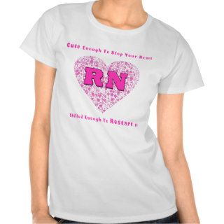 RN Cute Enough To Stop Your Heart Skilled Enough Tshirt