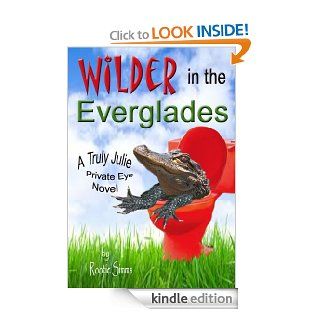 Wilder in the Everglades (Truly Julie Private Eye Novel) eBook Rootie Simms Kindle Store