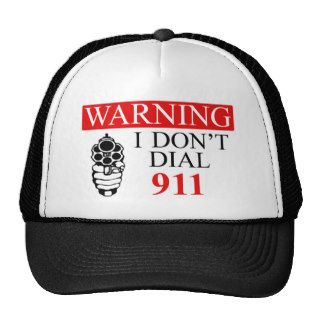 Warning I Don't Dial 911 Hats