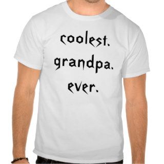 Coolest Grandpa Ever T Shirt