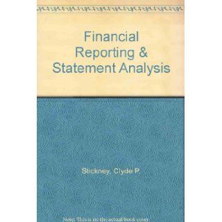 Financial Reporting & Statement Analysis Clyde P. Stickney 9780030261183 Books