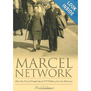 The Marcel Network How One French Couple Saved 527 Children from the Holocaust Fred Coleman 9781612345116 Books