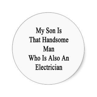 My Son Is That Handsome Man Who Is Also An Electri Stickers