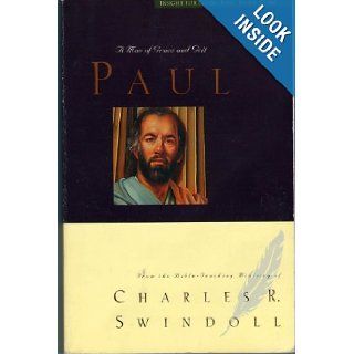 Paul   A Man of Grace and Grit (Insight for Living Bible Study Guide) Charles R. Swindoll 9781579724474 Books