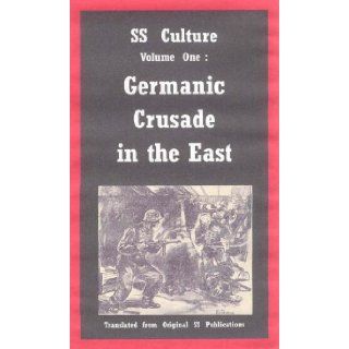 #547 01 SS Culture   Volume One Germanic Crusade in the East (#547 SS Culture, #547 01 Volume One) Preuss, Schutzstaffel Books