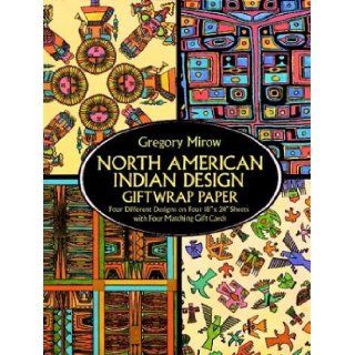 North American Indian Design Giftwrap Paper (Giftwrap  4 Sheets, 4 Designs) Gregory Mirow 9780486277639 Books