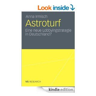 Astroturf Eine neue Lobbyingstrategie in Deutschland? (German Edition) eBook Anna Irmisch Kindle Store