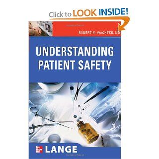 Understanding Patient Safety (LANGE Clinical Medicine) (9780071482776) Robert Wachter Books