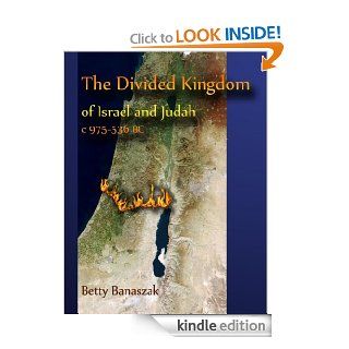 The Divided Kingdom of Israel and Judah c. 975 536 BC eBook Betty Banaszak Kindle Store