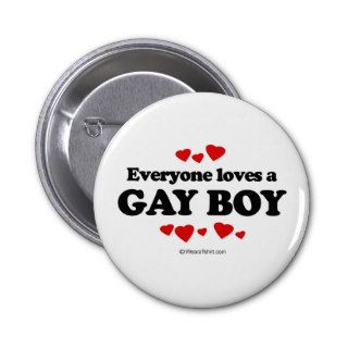 Everyone Loves a Gay Boy T shirt Pinback Buttons