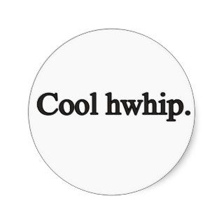 Cool hwhip. round sticker