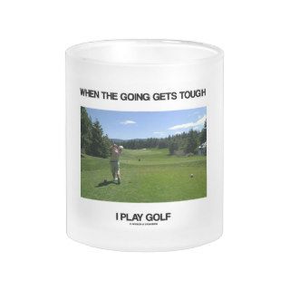 When The Going Gets Tough I Play Golf (Golfer) Coffee Mug