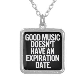GOOD MUSIC DOESN'T HAVE AN EXPIRATION DATE QUOTES NECKLACES