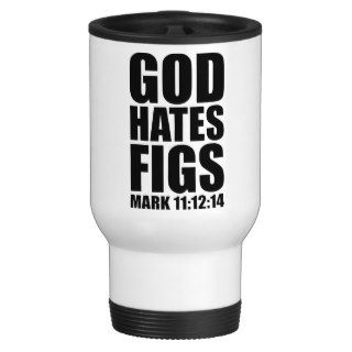 God Hates Figs 1112 14 Mug