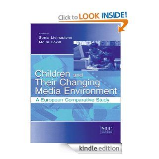 Children and Their Changing Media Environment A European Comparative Study (Routledge Communication Series) eBook Sonia Livingstone, Moira Bovill Kindle Store
