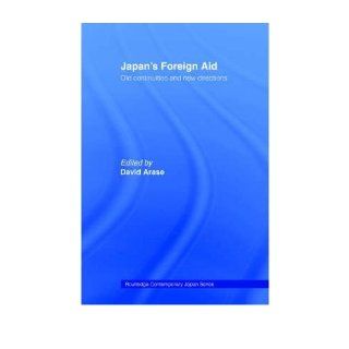 Japan's Foreign Aid Old Continuities and New Directions (Paperback)   Common Edited by David Arase 0884543575566 Books