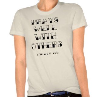 Prays Well With Others T Shirt