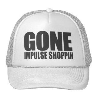 GONE IMPULSE SHOPPING, Funny Shopaholic Meme Black Hats