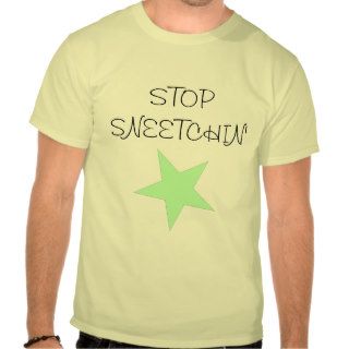 Sneetch, STOP SNEETCHIN' Shirt