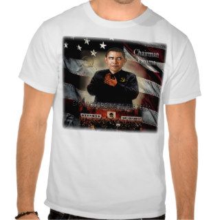 Chairman Obama T shirts