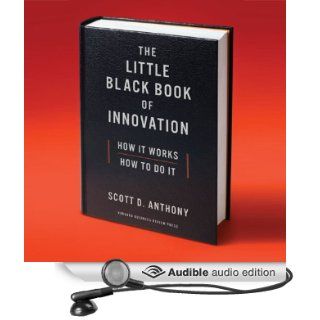 The Little Black Book of Innovation How It Works, How to Do It (Audible Audio Edition) Scott D Anthony, Sean Pratt Books