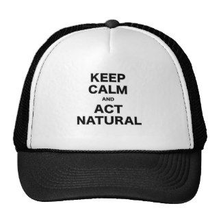 Keep Calm and Act Natural Hats