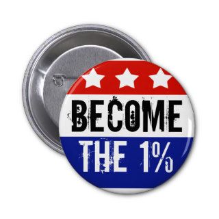 Become the One Percent, Anti Occupy Wall Street Pinback Buttons