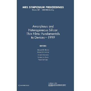 Amorphous and Heterogeneous Silicon Thin Films Fundamentals to Devices   1999 Volume 557 (MRS Proceedings) Howard M. Branz, Robert W. Collins, Hiroaki Okamoto, Subhendu Guha, Ruud Schropp 9780853127000 Books