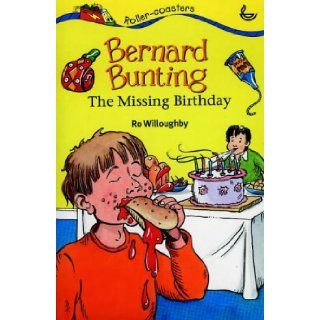 Bernard Bunting and the Missing Birthday (Rollercoasters) Robert Willoughby, Nick Ward 9781859993279 Books