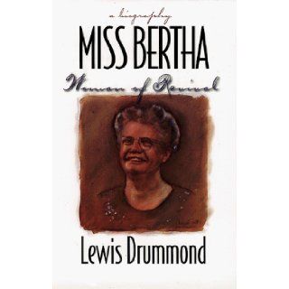 Miss Bertha Woman of Revival A Biography Lewis Drummond 9780805411645 Books