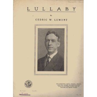 NO.542 LULLABY BY CEDRIC W. LEMONT WITH BIOGRAPHICAL SKETCH, FINGERING, PHRASING'POETIC IDEA, GLOSSARY, AND INSTRACTIVE ANNOTATIONS ON THE SUBJECT MATTER, FROM AND STRUCTURE, AND METHOD OF STUDY CEDRIC W. LEMONT Books