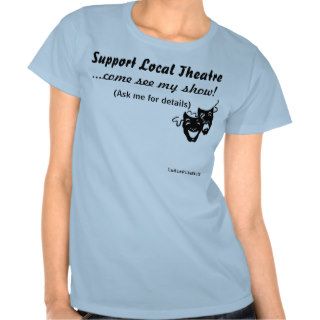 Support Local Theatre T shirts