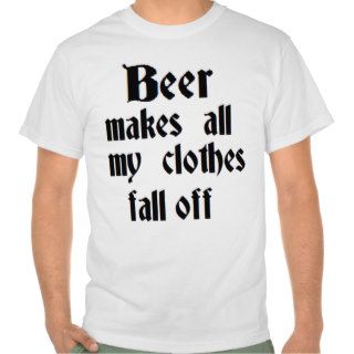 Oktoberfest 'Beer Makes All My Clothes Fall Off' T shirts