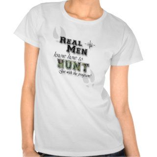 Real Men know how to HUNT Shirt