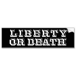 Liberty Or Death Bumper Stickers