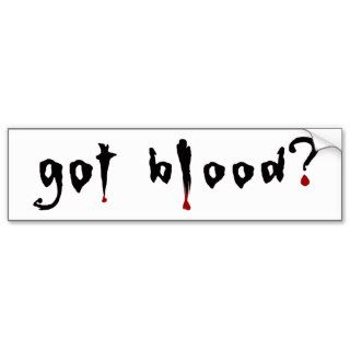 got blood? bumper sticker