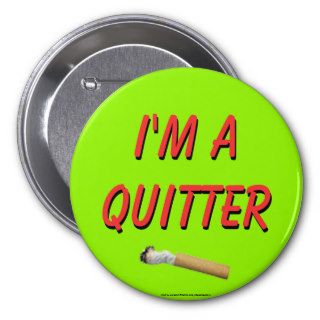 I'm A Quitter Pinback Button