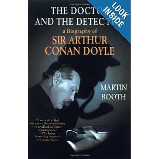 The Doctor and the Detective A Biography of Sir Arthur Conan Doyle Martin Booth 9780312242510 Books