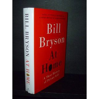 At Home A Short History of Private Life Bill Bryson 9780767919388 Books