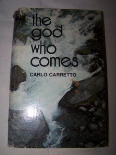 The God Who Comes Carlo Carretto, Rose Mary Hancock 9780883441640 Books